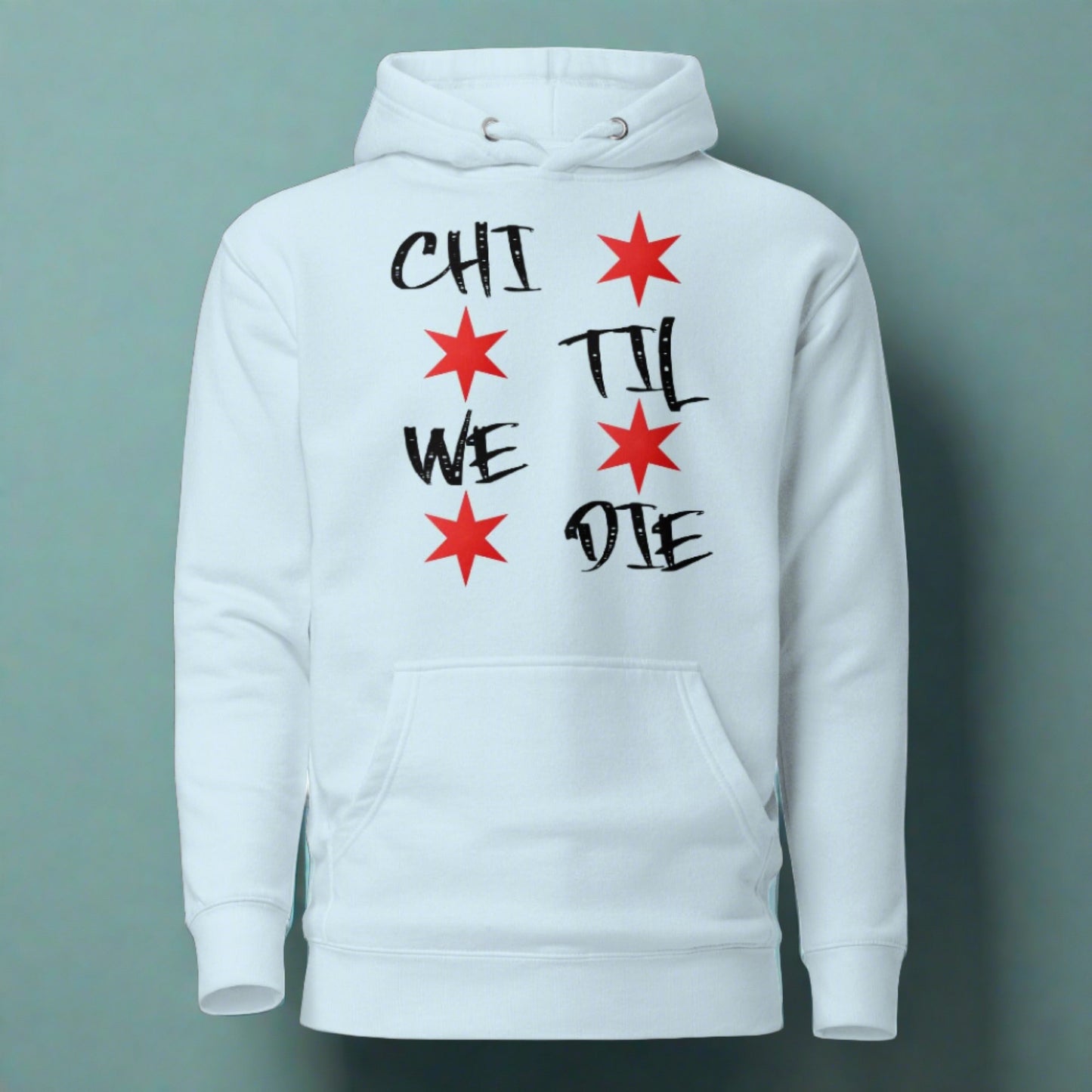 'Chi Til We Die' Hoodie | Chicago Windy City Apparel
