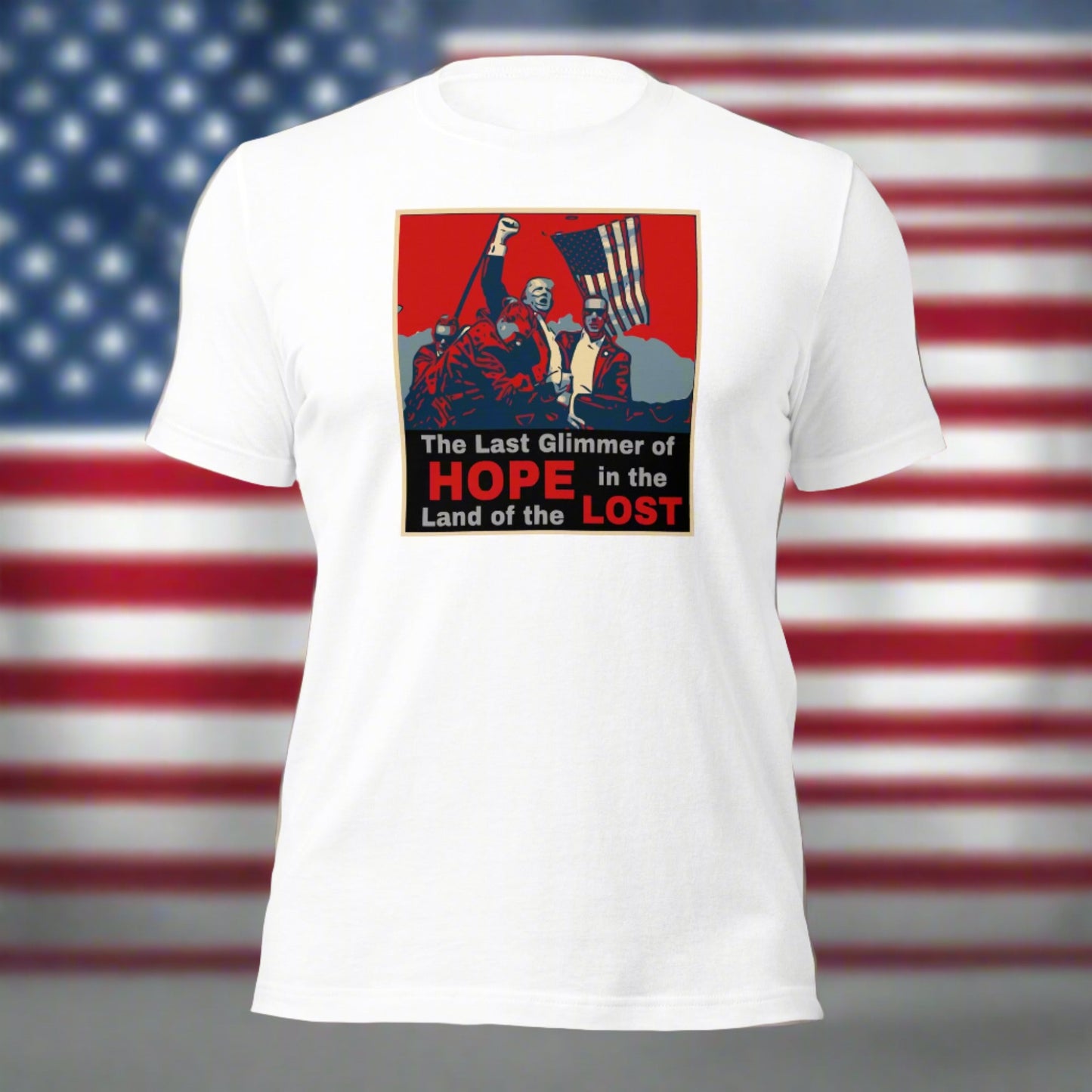 Trump 2024 T-Shirt - “The Last Glimmer of Hope, In the Land of the Lost" Tee - Political Statement Shirt - MAGA Apparel - Pro-Trump Graphic Tee