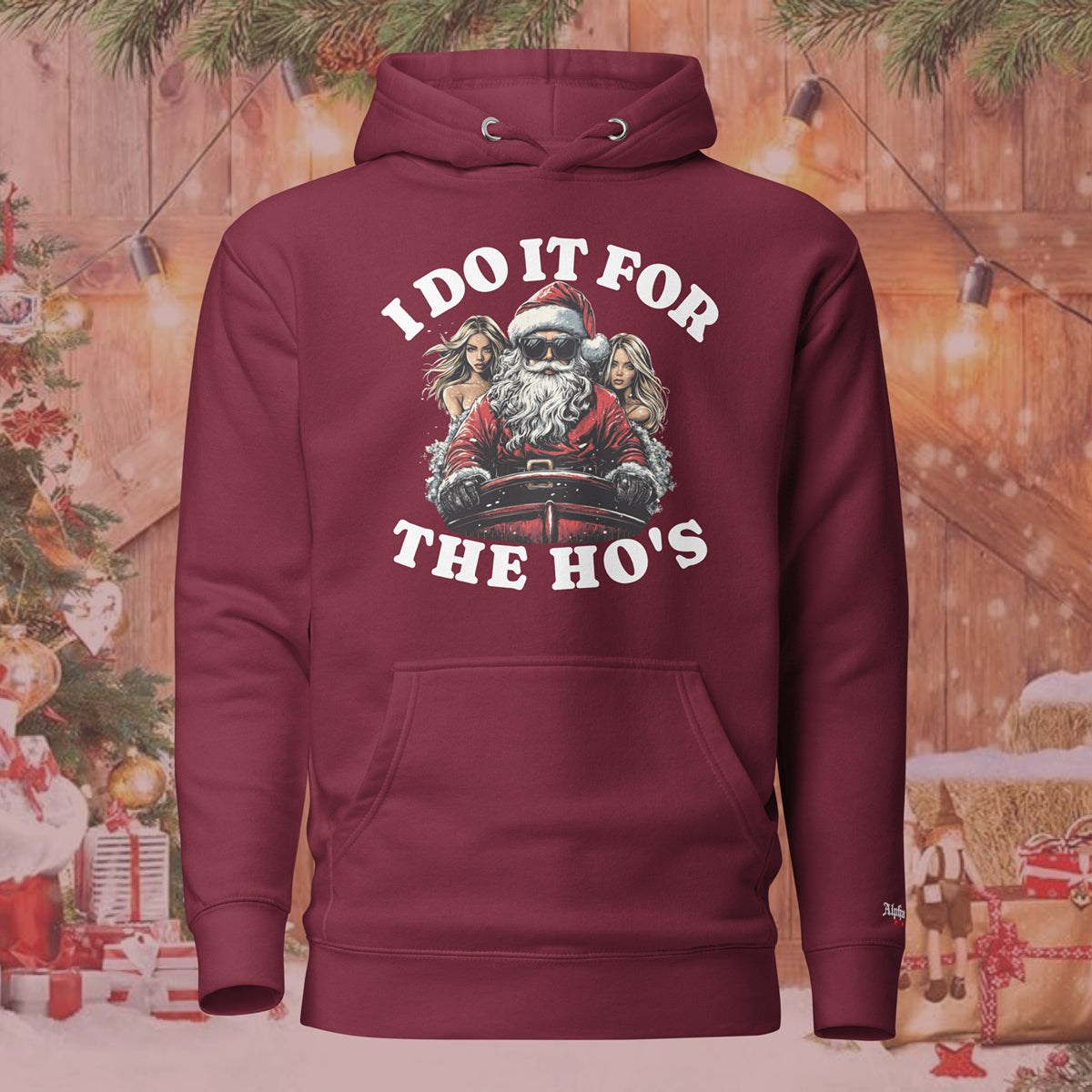 “I Do It For The Ho’s” Christmas Holiday Hoodie Sweatshirt by Alpha Wear