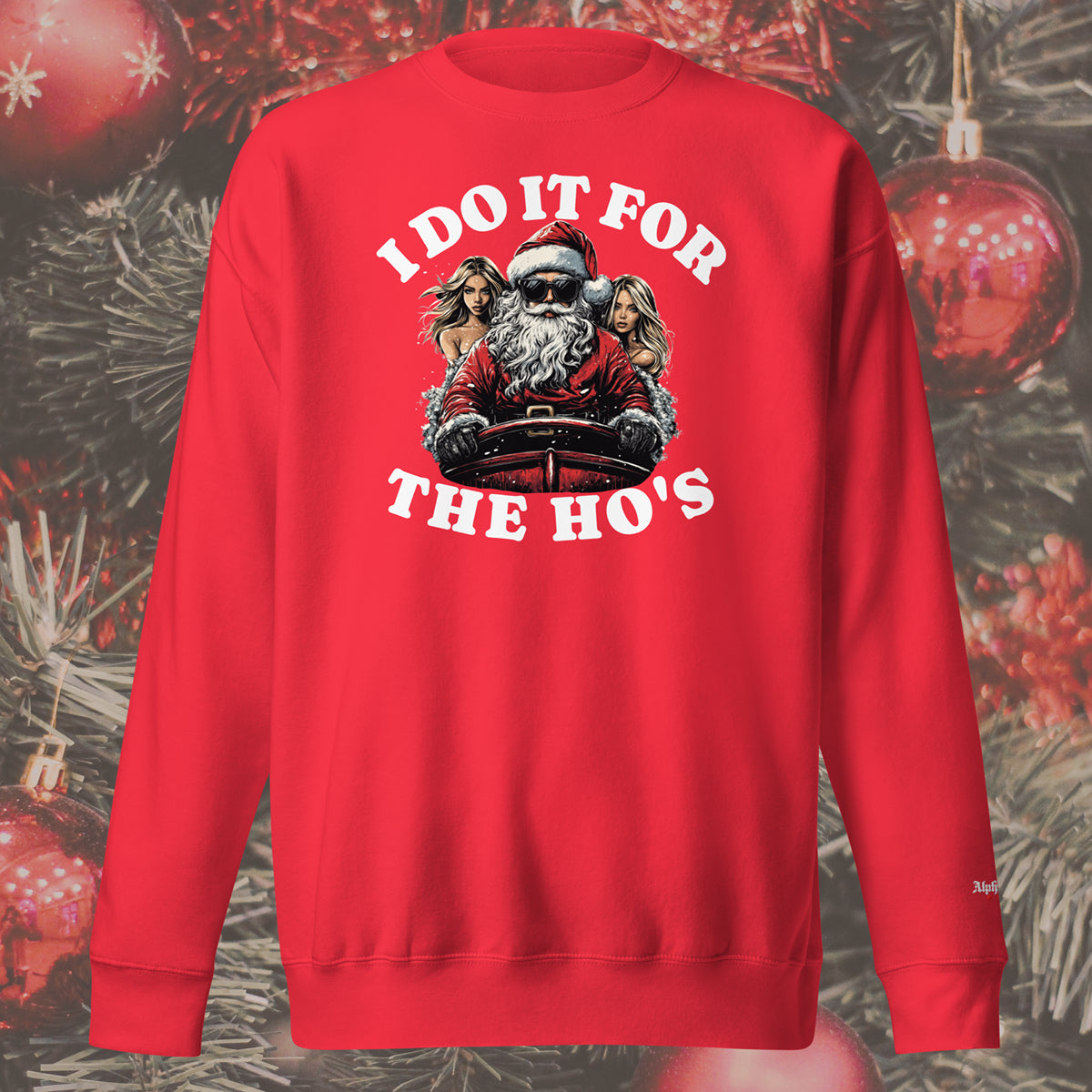 “I Do It For The Ho’s” Noodie Christmas Holiday Crewneck Sweatshirt by Alpha Wear