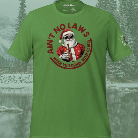 “Ain’t No Laws When You're Drinking with Claus” Christmas T-Shirt by Alpha Wear