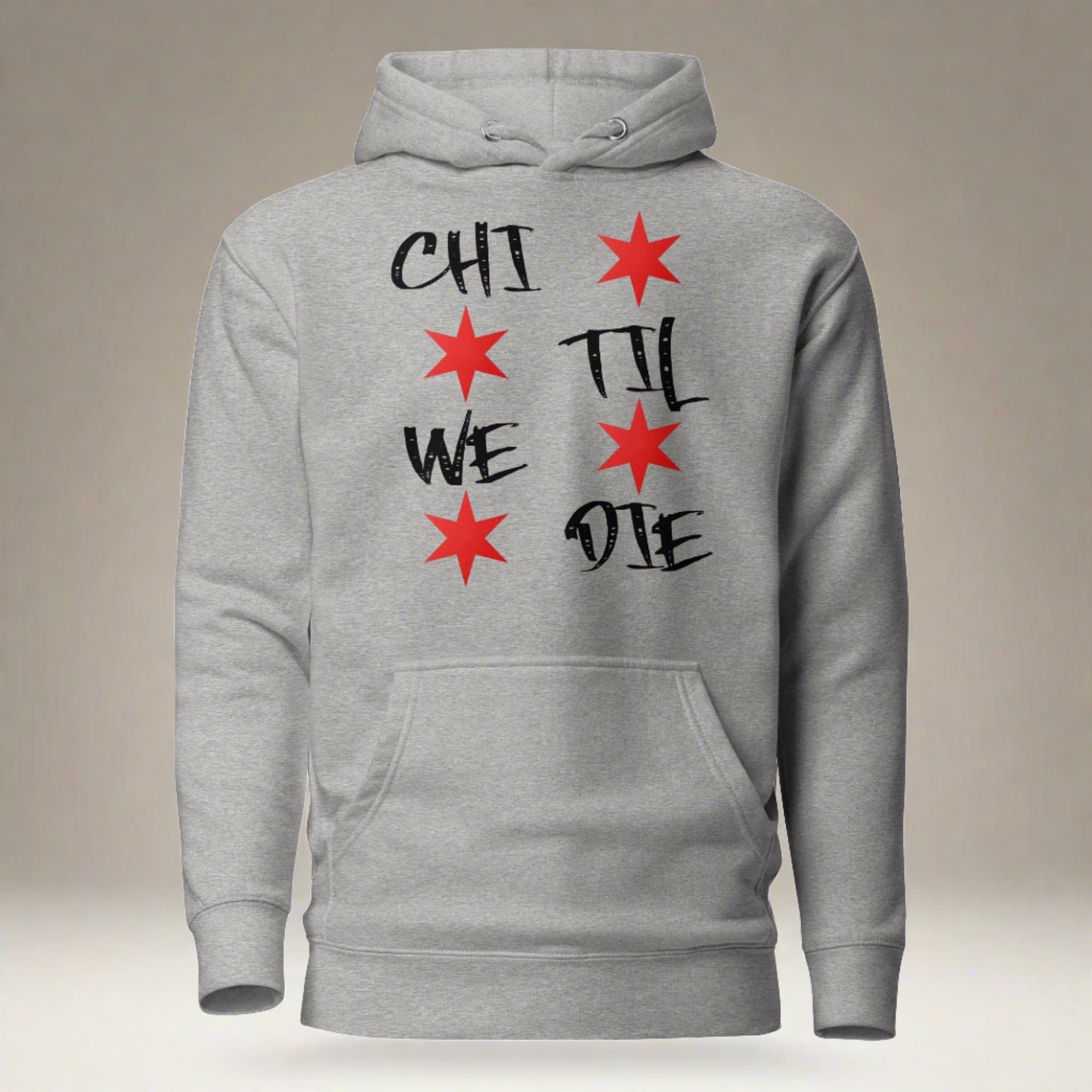 'Chi Til We Die' Hoodie | Chicago Windy City Apparel