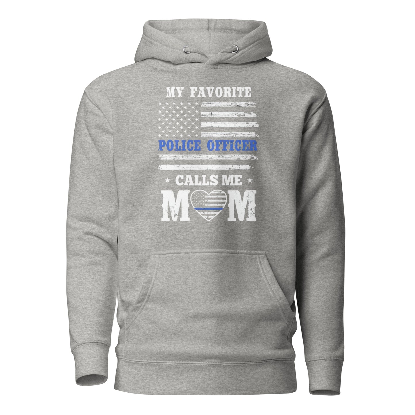 My Favorite Police Officer Calls Me Mom - Mother's Day Hoodie (Front Logo)