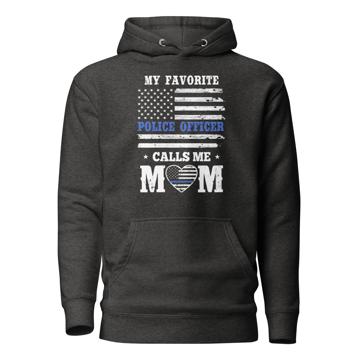 My Favorite Police Officer Calls Me Mom - Mother's Day Hoodie (Front Logo)