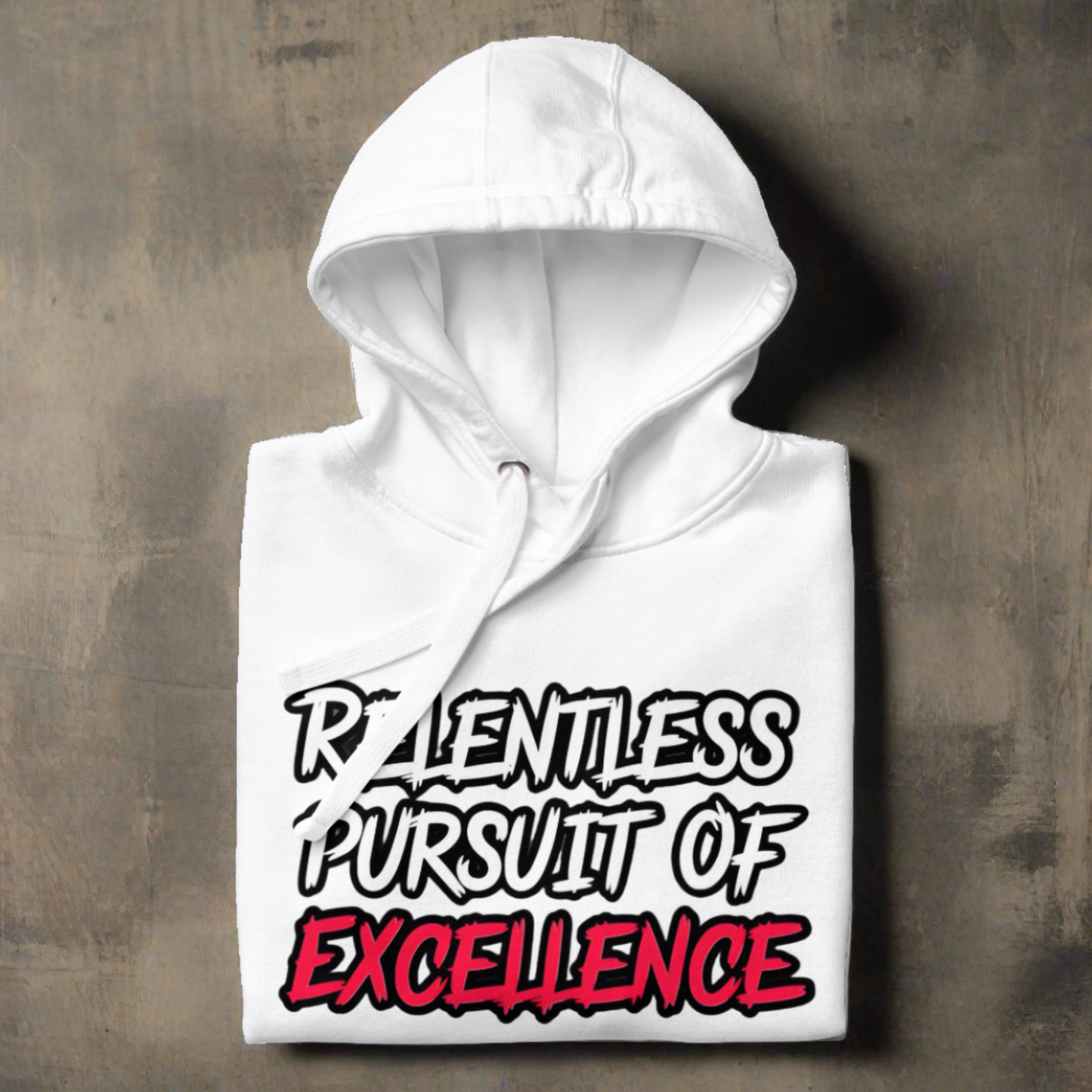 Relentless Pursuit of Excellence Hoodie by Alpha Wear Clothing